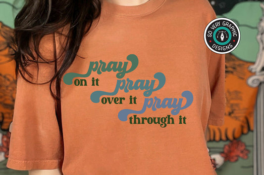 Pray On It Pray Over It Pray Through It T-Shirt SVG Design