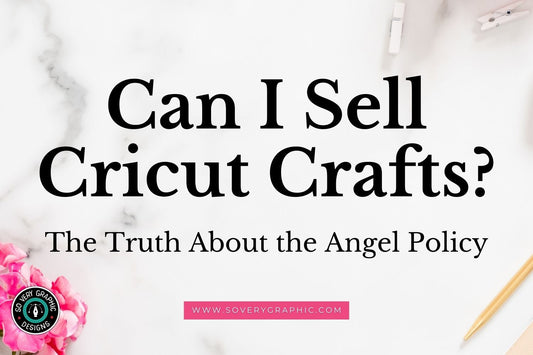 Can I Sell Cricut Crafts? The Truth About the Angel Policy