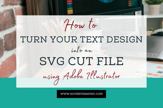 How to Turn Your Text Design into an SVG Cut File Using Adobe Illustrator Tutorial from So Very Graphic Designs
