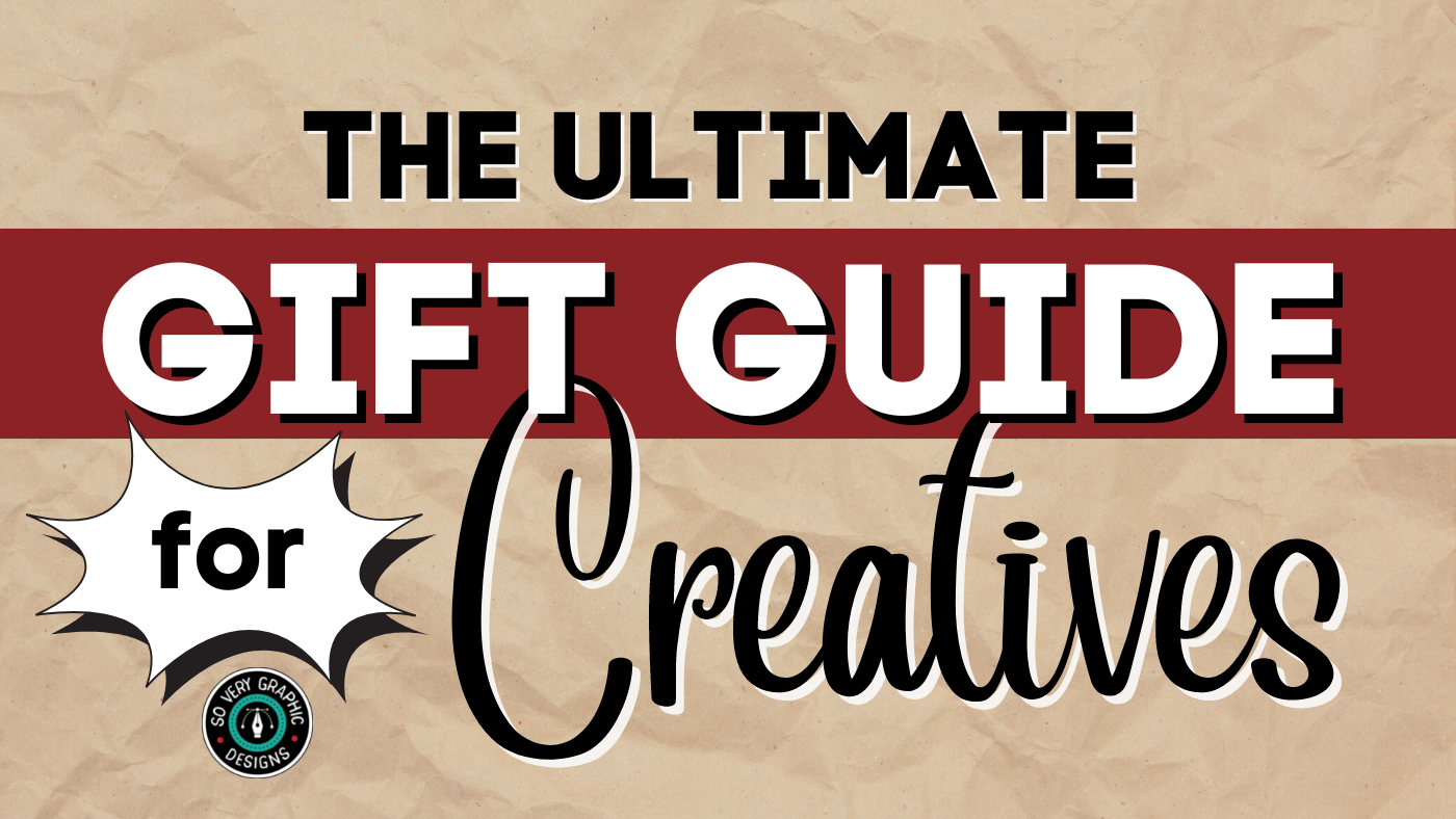 The Ultimate Gift Guide for Creatives & Digital Designers – So Very ...