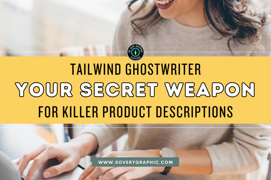 Tailwind Ghostwriter: Your Secret Weapon for Killer Product Descriptions - So Very Graphic Designs