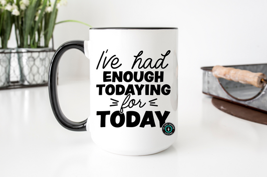 I've Had Enough Todaying For Today Funny SVG Design