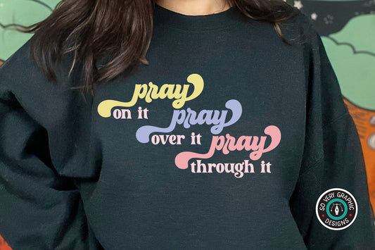 Pray On It Pray Over It Pray Through It T-Shirt SVG Design
