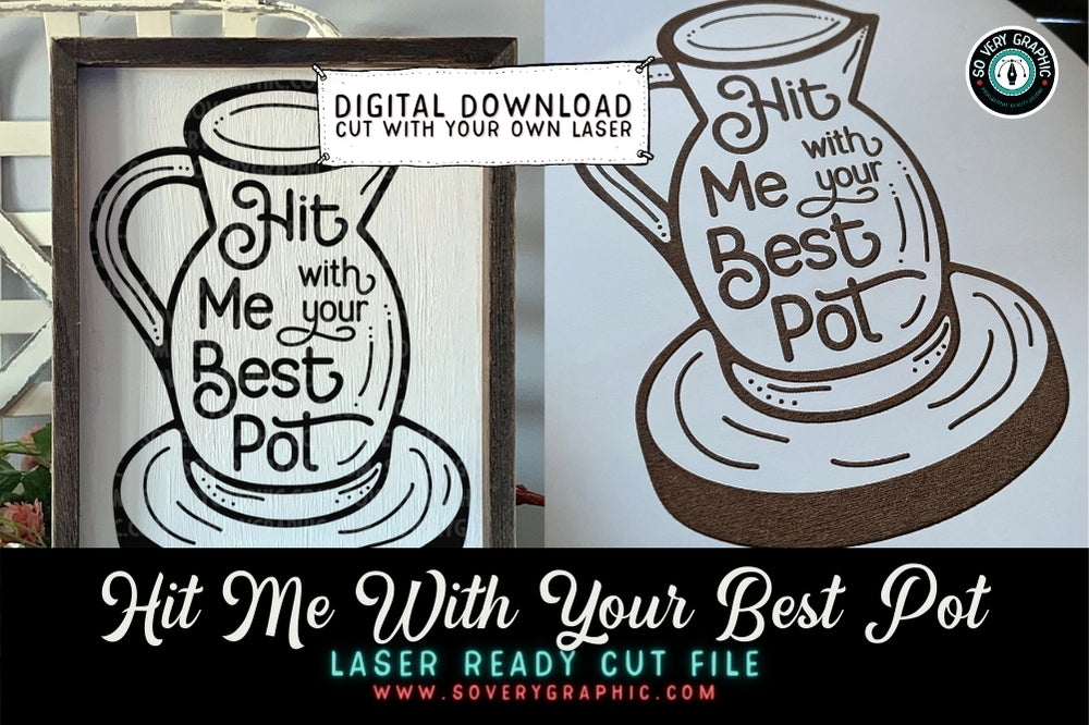 Hit Me With Your Best Pot Funny Coffee Laser Cut File
