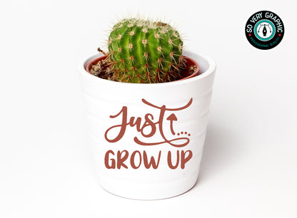 Just Grow Up Funny Garden SVG Design