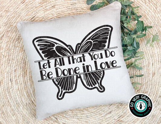 Let All That You Do Be Done in Love Butterfly SVG Design