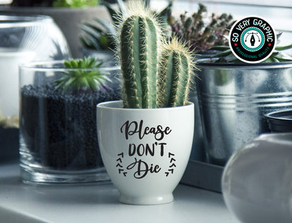 Please Don't Die Funny Garden SVG Design