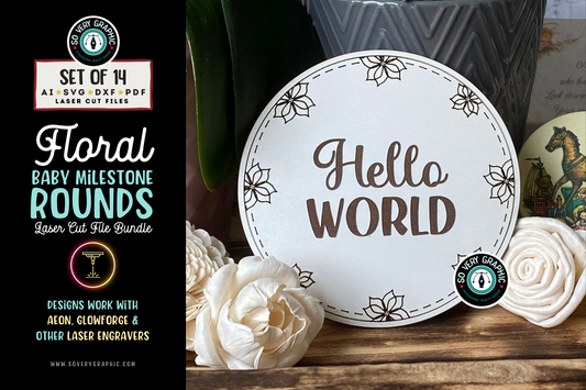 Hello World Baby Milestones Floral Rounds Laser Cut File Bundle by So Very Graphic