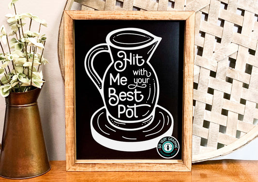 Hit Me With Your Best Pot Funny Coffee SVG Design