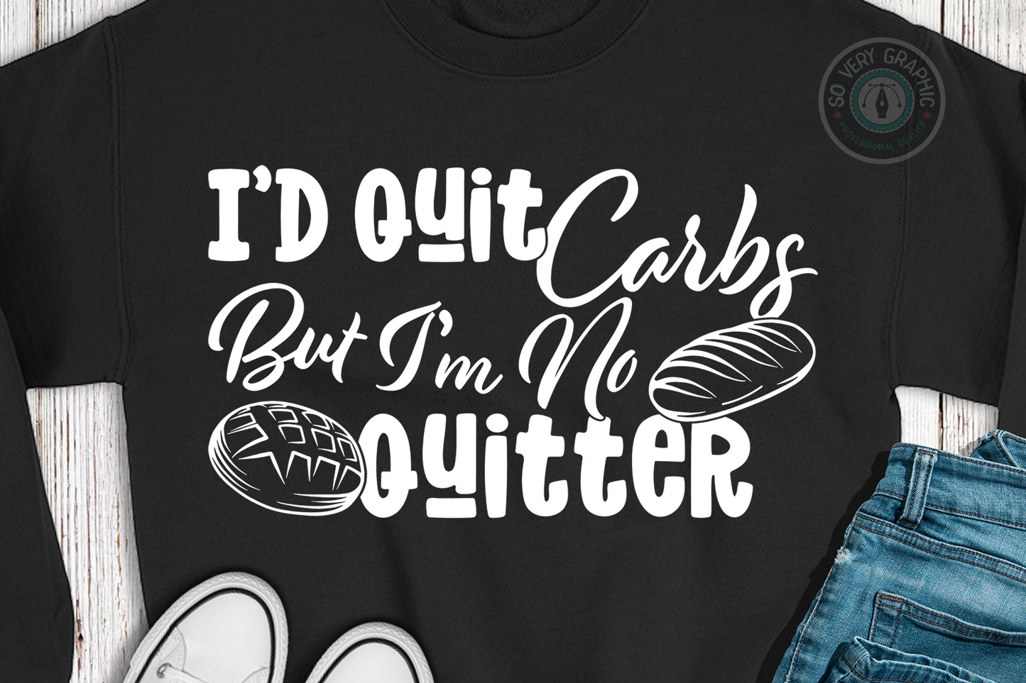 I'd Quit Carbs But I'm No Quitter SVG Design