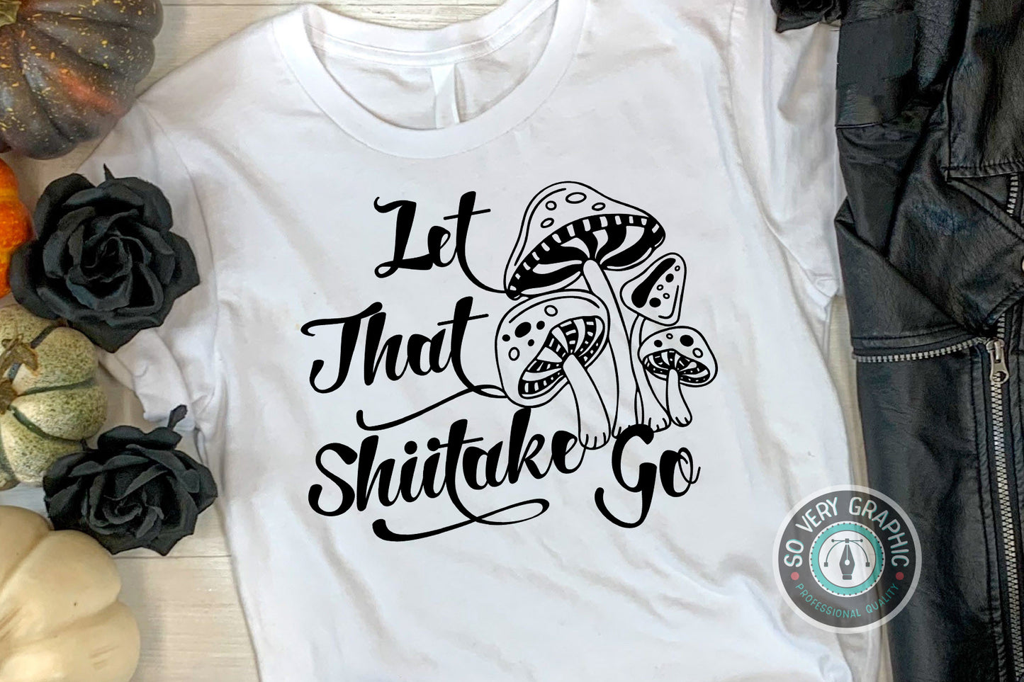 Let That Shiitake Go Funny Garden Mushroom SVG Design